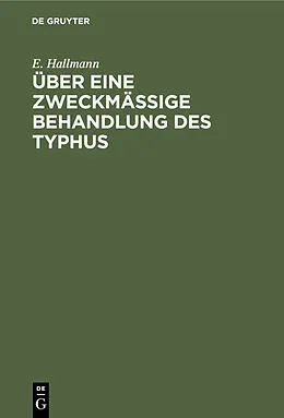 E-Book (pdf) Über eine zweckmäßige Behandlung des Typhus von E. Hallmann