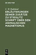E-Book (pdf) Erläuterungen seiner Zusätze zu Stieglitz Schrift über den animalischen Magnetismus von C. W. Hufeland