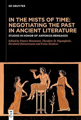 E-Book (epub) In the Mists of Time: Negotiating the Past in Ancient Literature von 
