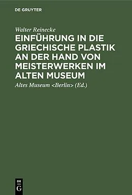 PDF Einführung in die griechische Plastik an der Hand von Meisterwerken im Alten Museum von Walter Reinecke