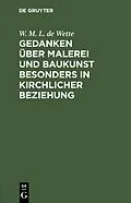 E-Book (pdf) Gedanken über Malerei und Baukunst besonders in kirchlicher Beziehung von W. M. L. de Wette