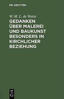 E-Book (pdf) Gedanken über Malerei und Baukunst besonders in kirchlicher Beziehung von W. M. L. de Wette