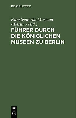 E-Book (pdf) Führer durch die Königlichen Museen zu Berlin von 