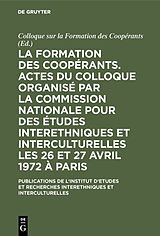 eBook (pdf) La formation des coopérants. Actes du Colloque organisé par la Commission Nationale pour des Études Interethniques et Interculturelles les 26 et 27 avril 1972 à Paris de 