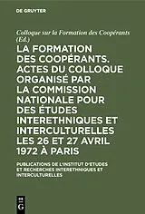 E-Book (pdf) La formation des coopérants. Actes du Colloque organisé par la Commission Nationale pour des Études Interethniques et Interculturelles les 26 et 27 avril 1972 à Paris von 