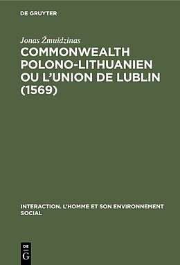 eBook (pdf) Commonwealth polono-lithuanien ou LUnion de Lublin (1569) de Jonas muidzinas