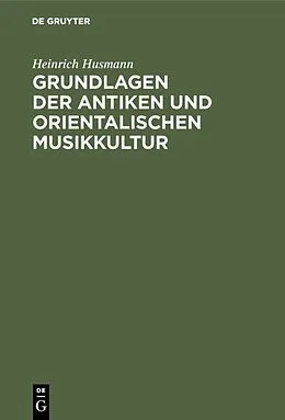 E-Book (pdf) Grundlagen der antiken und orientalischen Musikkultur von Heinrich Husmann