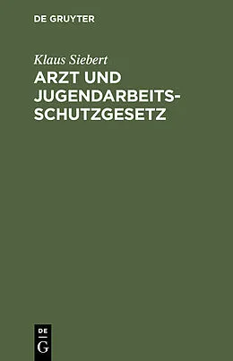 E-Book (pdf) Arzt und Jugendarbeitsschutzgesetz von Klaus Siebert