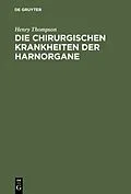 E-Book (pdf) Die chirurgischen Krankheiten der Harnorgane von Henry Thompson