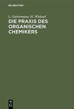 PDF Die Praxis des organischen Chemikers von L. Gattermann, H. Wieland