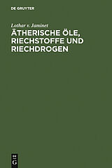 E-Book (pdf) Ätherische Öle, Riechstoffe und Riechdrogen von Lothar v. Jaminet