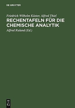 E-Book (pdf) Rechentafeln für die chemische Analytik von Friedrich Wilhelm Küster, Alfred Thiel