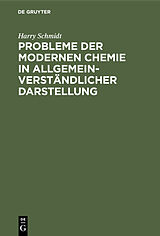 E-Book (pdf) Probleme der modernen Chemie in allgemeinverständlicher Darstellung von Harry Schmidt