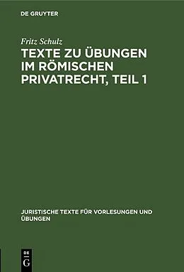 E-Book (pdf) Texte zu Übungen im Römischen Privatrecht, Teil 1 von Fritz Schulz