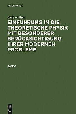 E-Book (pdf) Arthur Haas: Einführung in die theoretische Physik mit besonderer... / Arthur Haas: Einführung in die theoretische Physik mit besonderer.... Band 1 von Arthur Haas