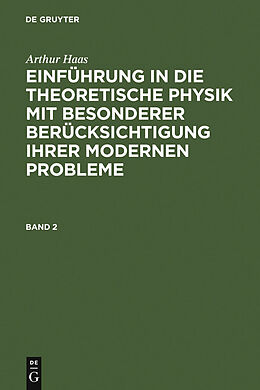 E-Book (pdf) Arthur Haas: Einführung in die theoretische Physik mit besonderer... / Arthur Haas: Einführung in die theoretische Physik mit besonderer.... Band 2 von Arthur Haas