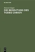 E-Book (pdf) Die Bedeutung des Todes Christi von Heinrich Ziegler
