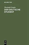 E-Book (pdf) Der deutsche Student von Theobald Ziegler