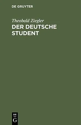 E-Book (pdf) Der deutsche Student von Theobald Ziegler