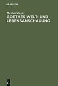 PDF Goethes Welt- und Lebensanschauung von Theobald Ziegler