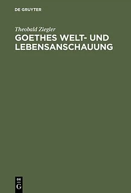 PDF Goethes Welt- und Lebensanschauung von Theobald Ziegler