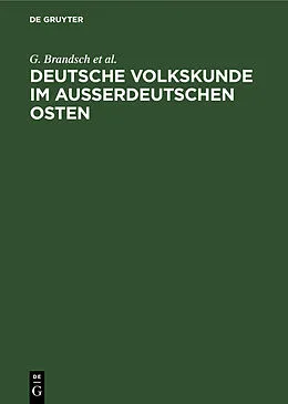 PDF Deutsche Volkskunde im ausserdeutschen Osten von G. Brandsch, G. Jungbauer, V. Schirmunski