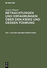 E-Book (pdf) August Wagner: Betrachtungen und Erfahrungen über den Krieg und dessen Führung / Von den großen Operationen von August Wagner