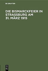 E-Book (pdf) Die Bismarckfeier in Straßburg am 31. März 1915 von 