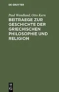 E-Book (pdf) Beitraege zur Geschichte der Griechischen Philosophie und Religion von Paul Wendland, Otto Kern