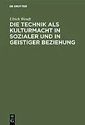 E-Book (pdf) Die Technik als Kulturmacht in sozialer und in geistiger Beziehung von Ulrich Wendt