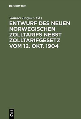 E-Book (pdf) Entwurf des neuen norwegischen Zolltarifs nebst Zolltarifgesetz vom 12. Okt. 1904 von 