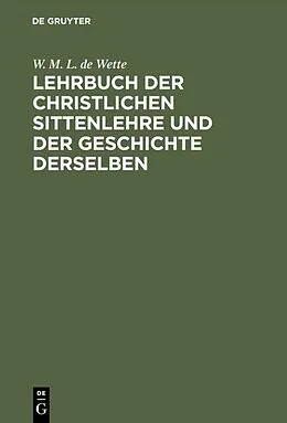 E-Book (pdf) Lehrbuch der christlichen Sittenlehre und der Geschichte derselben von W. M. L. de Wette