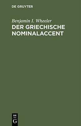 E-Book (pdf) Der griechische Nominalaccent von Benjamin I. Wheeler