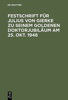 E-Book (pdf) Festschrift für Julius von Gierke zu seinem goldenen Doktorjubiläum am 25. Okt. 1948 von 
