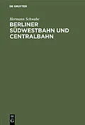 PDF Berliner Südwestbahn und Centralbahn von Hermann Schwabe
