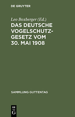 E-Book (pdf) Das deutsche Vogelschutzgesetz vom 30. Mai 1908 von 