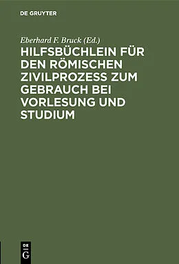 E-Book (pdf) Hilfsbüchlein für den römischen Zivilprozess zum Gebrauch bei Vorlesung und Studium von 
