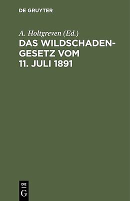 E-Book (pdf) Das Wildschadengesetz vom 11. Juli 1891 von 