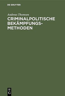 E-Book (pdf) Criminalpolitische Bekämpfungsmethoden von Andreas Thomsen