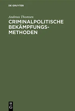 E-Book (pdf) Criminalpolitische Bekämpfungsmethoden von Andreas Thomsen