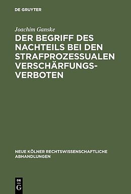 E-Book (pdf) Der Begriff des Nachteils bei den strafprozessualen Verschärfungsverboten von Joachim Ganske