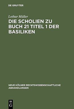 E-Book (pdf) Die Scholien zu Buch 21 Titel 1 der Basiliken von Lothar Müller