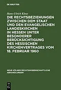 E-Book (pdf) Die Rechtsbeziehungen zwischen dem Staat und den Evangelischen Landeskirchen in Hessen unter besonderer Berücksichtigung des Hessischen Kirchenvertrages vom 18. Februar 1960 von Hans-Ulrich Klose