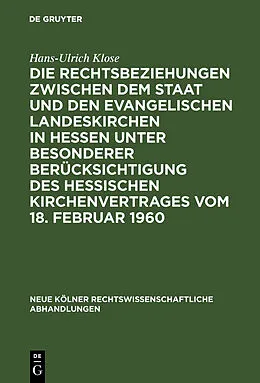 E-Book (pdf) Die Rechtsbeziehungen zwischen dem Staat und den Evangelischen Landeskirchen in Hessen unter besonderer Berücksichtigung des Hessischen Kirchenvertrages vom 18. Februar 1960 von Hans-Ulrich Klose