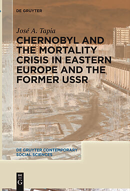 Kartonierter Einband Chernobyl and the Mortality Crisis in Eastern Europe and the Former USSR von José A. Tapia