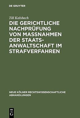 E-Book (pdf) Die gerichtliche Nachprüfung von Maßnahmen der Staatsanwaltschaft im Strafverfahren von Till Kalsbach
