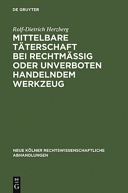 E-Book (pdf) Mittelbare Täterschaft bei rechtmäßig oder unverboten handelndem Werkzeug von Rolf-Dietrich Herzberg