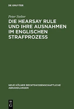 E-Book (pdf) Die Hearsay Rule und ihre Ausnahmen im englischen Strafprozeß von Peter Stelter