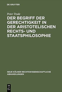 E-Book (pdf) Der Begriff der Gerechtigkeit in der aristotelischen Rechts- und Staatsphilosophie von Peter Trude