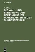 E-Book (pdf) Die Wahl und Ernennung der gemeindlichen Wahlbeamten in der Bundesrepublik von Rolf Meyer